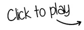 Click to Play Click to Play