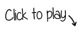 Click to Play Click to Play